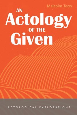 An Actology of the Given 1