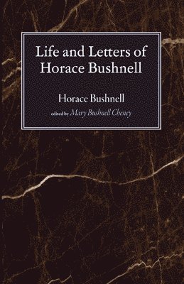 bokomslag Life and Letters of Horace Bushnell