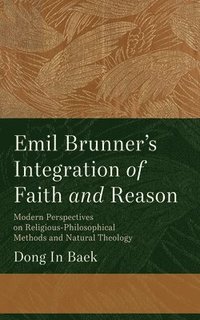 bokomslag Emil Brunner's Integration of Faith and Reason