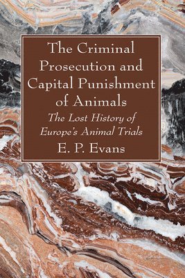 bokomslag Criminal Prosecution and Capital Punishment of Animals