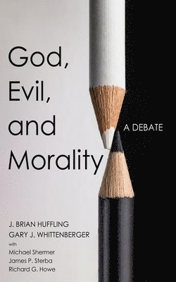J Brian Huffling, Gary J Whittenberger - God, Evil, and Morality, Inbunden