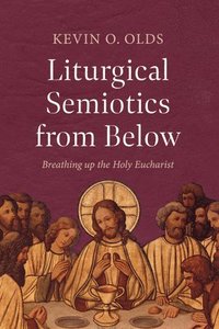 bokomslag Liturgical Semiotics from Below