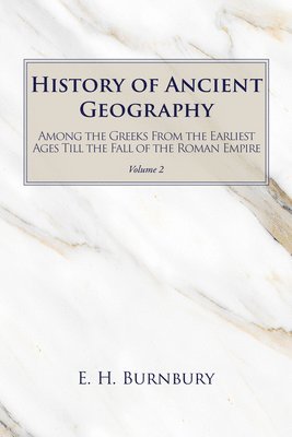 bokomslag History of Ancient Geography, Volume 2