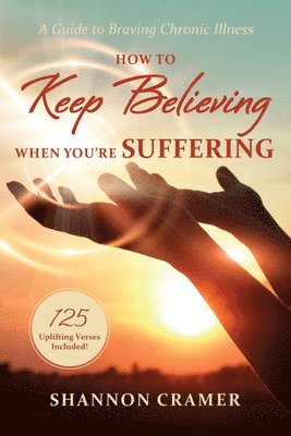 bokomslag How to Keep Believing When You're Suffering