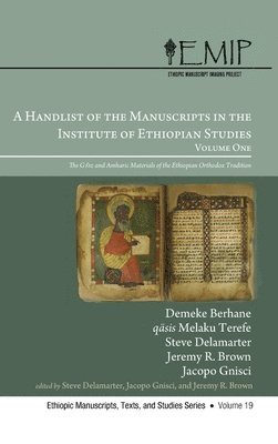 bokomslag A Handlist of the Manuscripts in the Institute of Ethiopian Studies, Volume One: The G?'?z and Amharic Materials of the Ethiopian Orthodox T