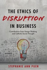 bokomslag The Ethics of Disruption in Business