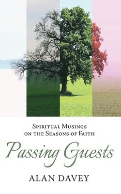 Passing Guests: Spiritual Musings on the Seasons of Faith 1