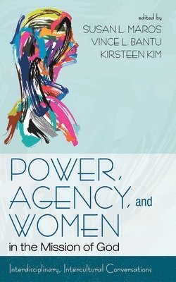 Power, Agency, and Women in the Mission of God 1