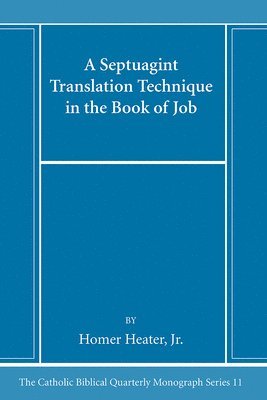 Homer Heater - Septuagint Translation Technique in the Book of Job, Häftad
