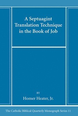 Homer Heater - Septuagint Translation Technique in the Book of Job, Inbunden