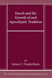 bokomslag Enoch and the Growth of and Apocalyptic Tradition