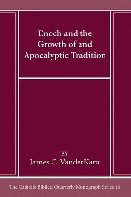 James C VanderKam - Enoch and the Growth of and Apocalyptic Tradition, Inbunden