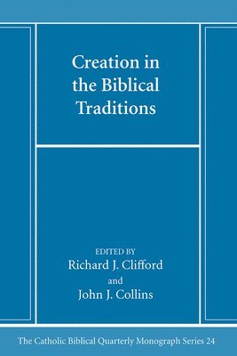 Richard J Sj Clifford, John J Collins - Creation in the Biblical Traditions, Inbunden