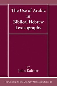 bokomslag The Use of Arabic in Hebrew Biblical Lexicography