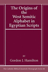 bokomslag The Origins of the West Semitic Alphabet in Egyptian Scripts