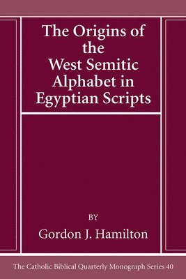 bokomslag The Origins of the West Semitic Alphabet in Egyptian Scripts