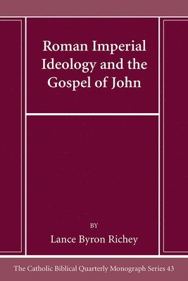Roman Imperial Ideology and the Gospel of John