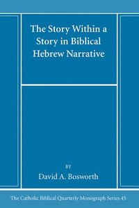 bokomslag The Story Within a Story in Biblical Hebrew Narrative