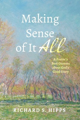 Richard S Hipps, Richard S. Hipps - Making Sense of It All, Inbunden