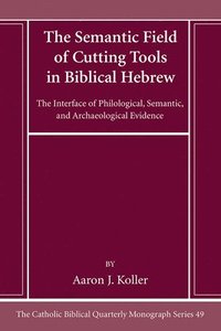 bokomslag The Semantic Field of Cutting Tools in Biblical Hebrew