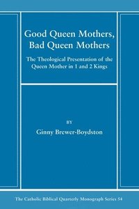 bokomslag Good Queen Mothers, Bad Queen Mothers