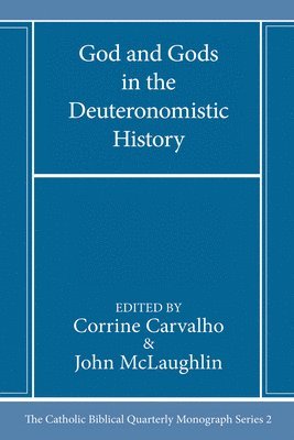 Corrine Carvalho, John McLaughlin - God and Gods in the Deuteronomistic History, Häftad
