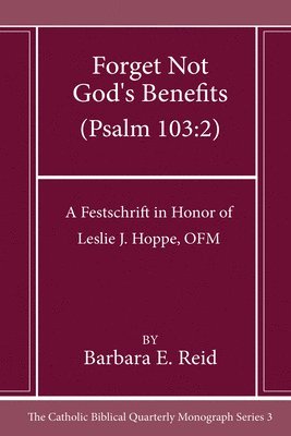 Barbara E Reid - Forget Not God's Benefits (Psalm 103:2), Inbunden