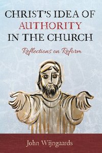 bokomslag Christ's Idea of Authority in the Church