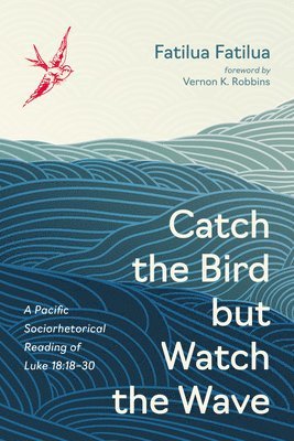 Fatilua Fatilua - Catch the Bird But Watch the Wave, Inbunden