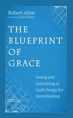Robert Allen - Blueprint of Grace, Inbunden