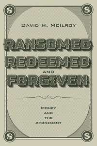 bokomslag Ransomed, Redeemed, and Forgiven