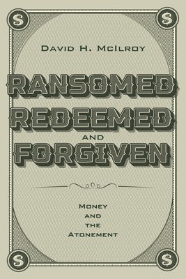 Ransomed, Redeemed, and Forgiven 1