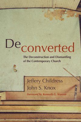 Jeffery Childress, John S Knox - Deconverted, Inbunden
