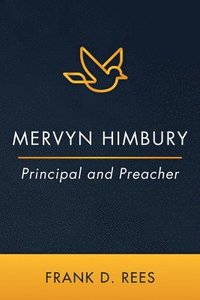 bokomslag Mervyn Himbury: Principal and Preacher