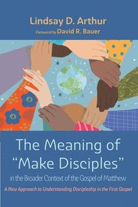bokomslag Meaning of "Make Disciples" in the Broader Context of the Gospel of Matthew