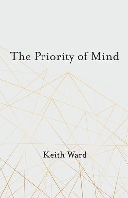 Keith Ward - Priority of Mind, Inbunden