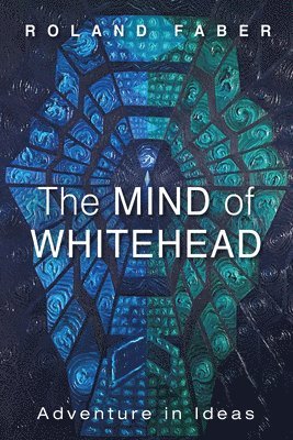 Roland Faber - Mind of Whitehead, Inbunden