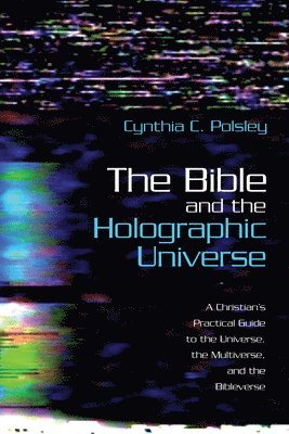 bokomslag The Bible and the Holographic Universe