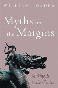 bokomslag Myths on the Margins: Making It to the Centre