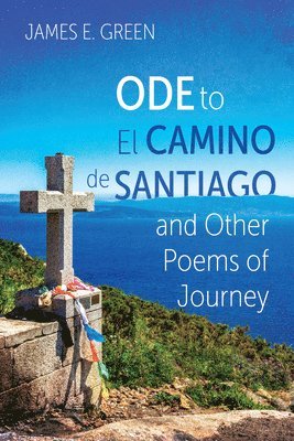 bokomslag Ode to El Camino de Santiago and Other Poems of Journey