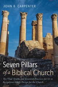 bokomslag Seven Pillars of a Biblical Church