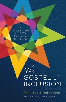 Brandan J Robertson, David P Gushee, Brandan J. Robertson - Gospel of Inclusion, Revised Edition, Inbunden