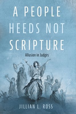 Jillian L Ross, Jillian L. Ross - People Heeds Not Scripture, Häftad