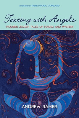 bokomslag Texting with Angels: Modern Jewish Tales of Magic and Mystery