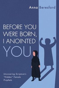 bokomslag Before You Were Born, I Anointed You