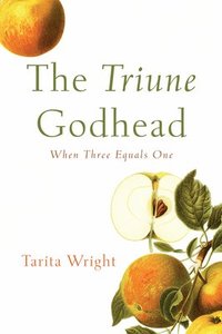 bokomslag The Triune Godhead: When Three Equals One