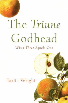 bokomslag The Triune Godhead: When Three Equals One