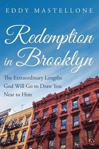 bokomslag Redemption in Brooklyn: The Extraordinary Lengths God Will Go to Draw You Near to Him