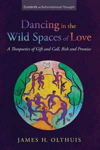 bokomslag Dancing in the Wild Spaces of Love