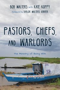 bokomslag Pastors, Chiefs, and Warlords: The Ministry of Being with